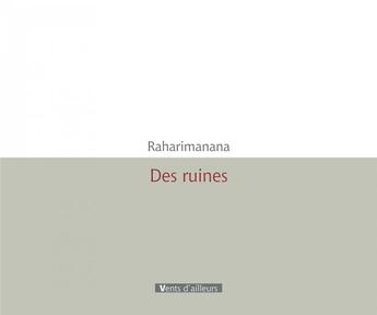 Couverture du livre « Des ruines » de Raharimanana aux éditions Vents D'ailleurs