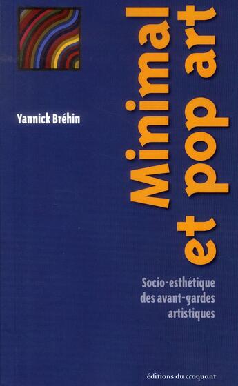 Couverture du livre « Minimal et pop art » de Yannick Brehin aux éditions Croquant