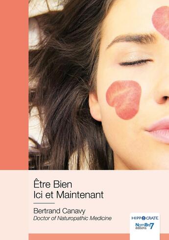 Couverture du livre « Être bien ici et maintenant » de Bertrand Canavy aux éditions Nombre 7