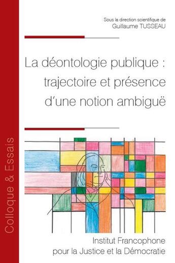 Couverture du livre « La déontologie publique : trajectoire et présence d'une notion ambiguë » de Guillaume Tusseau et Collectif aux éditions Ifjd