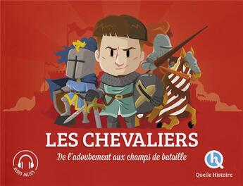 Couverture du livre « Les chevaliers ; de l'adoubement aux champs de bataille » de Clementine V. Baron aux éditions Quelle Histoire