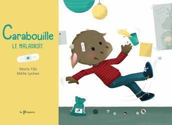 Couverture du livre « Carabouille le maladroit » de Marie Tibi et Melie Lychee aux éditions La Pimpante