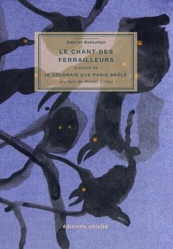 Couverture du livre « Le chant des ferrailleurs » de Gabriel Bokszte aux éditions Unicite