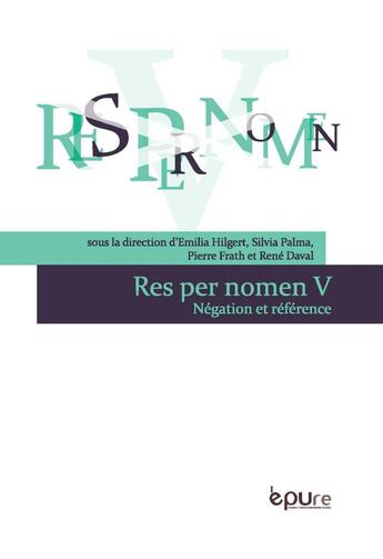 Couverture du livre « Res per nomen - t05 - negation et reference » de Colloque Res Per Nom aux éditions Pu De Reims