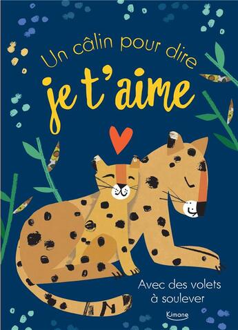 Couverture du livre « Un câlin pour dire je t'aime » de Kay Vincent et Emily Bannister aux éditions Kimane