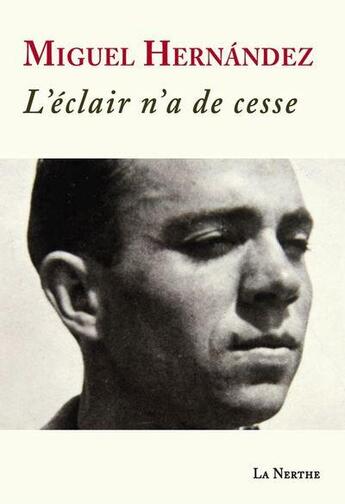 Couverture du livre « L'éclair n'a de cesse » de Miguel Hernandez aux éditions La Nerthe Librairie