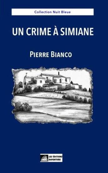 Couverture du livre « Un crime à Simiane » de Pierre Bianco aux éditions Daventure