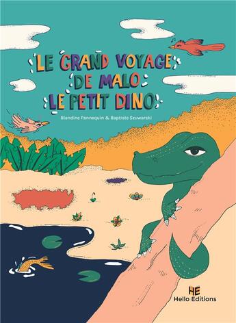 Couverture du livre « Le grand voyage de Malo le petit dino » de Baptiste Szuwarski et Blandine Pannequin aux éditions Hello Editions