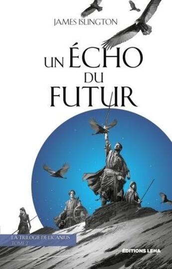 Couverture du livre « La trilogie de Licanius Tome 2 : un écho du futur » de James Islington aux éditions Leha