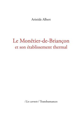 Couverture du livre « Le Monêtier-de-Briançon et son établissement thermal » de Albert Aristide aux éditions Transhumances