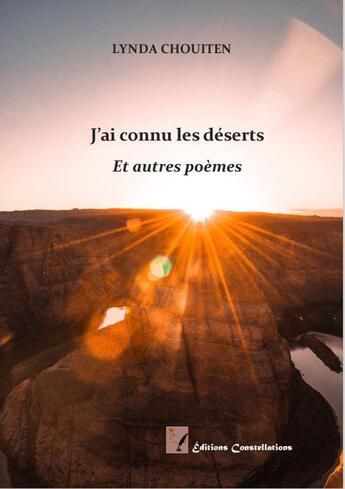 Couverture du livre « J'ai connu les déserts : Et autres poèmes » de Lynda Chouiten aux éditions Editions Constellations
