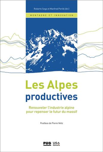 Couverture du livre « Les Alpes productives : renouveler l'industrie alpine pour repenser le futur du massif » de Manfred Perlik et Roberto Sega aux éditions Pu De Grenoble