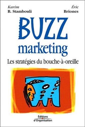 Couverture du livre « Buzz marketing ; les stratégies du bouche-à-oreille » de Stambouli/Briones aux éditions Organisation