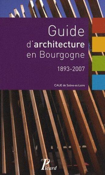 Couverture du livre « Guide d'architecture en Bourgogne 1893-2007 » de  aux éditions Picard