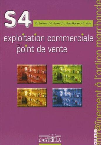 Couverture du livre « Entraînement à l'action marchande ; S3 ; l'exploitation du point de vente ; ouvrage de l'élève (édition 2008) » de O. Januel et L. Sanz Ramos et C. Vazia et D. Grolleau aux éditions Casteilla