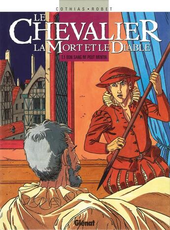 Couverture du livre « Le chevalier la mort et le diable Tome 1 ; bon sang ne peut mentir » de Cothias et Robet aux éditions Glenat