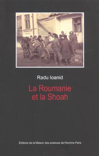 Couverture du livre « La roumanie et la shoah. destruction et survie des juifs et des tsiga nes sous le regime antonescu, » de Radu Ioanid aux éditions Maison Des Sciences De L'homme