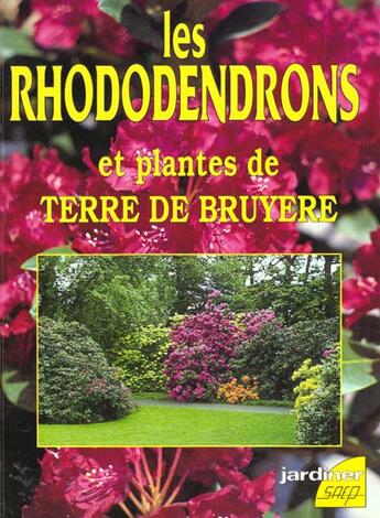 Couverture du livre « Les rhododendrons et plantes de terre de bruyere » de Pierre Nessmann aux éditions Saep