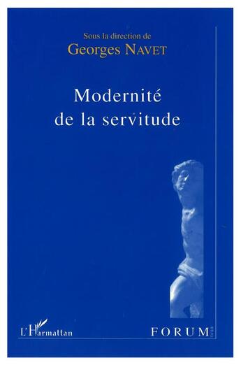Couverture du livre « Modernité de la servitude » de Georges Navet aux éditions L'harmattan