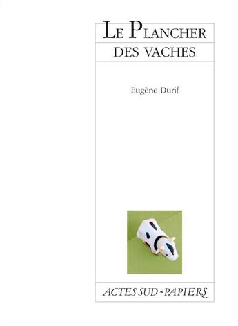 Couverture du livre « Le plancher des vaches » de Durif Eugene aux éditions Actes Sud-papiers