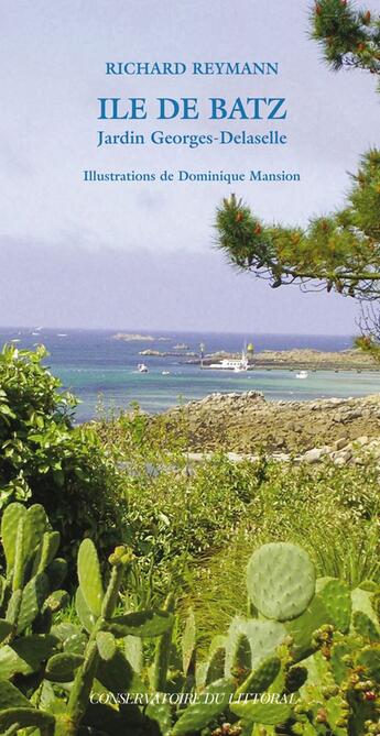 Couverture du livre « Île de Batz ; jardin Georges-Delaselle (édition 2010) » de Dominique Mansion et Richard Reymann aux éditions Actes Sud