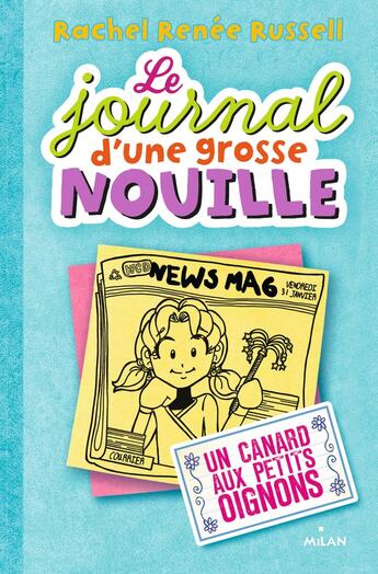 Couverture du livre « Le journal d'une grosse nouille Tome 5 : un canard aux petits oignons » de Rachel Renee Russell aux éditions Milan