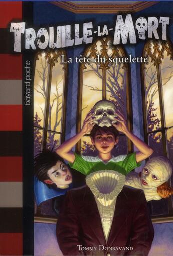 Couverture du livre « TROUILLE-LA-MORT T.5 ; la tête du squelette » de Tommy Donbavand et Eric Deschamps aux éditions Bayard Jeunesse