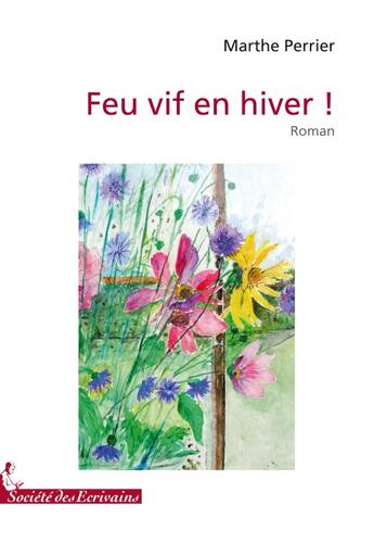 Couverture du livre « Feu vif en hiver ! » de Perrier Mmarthe aux éditions Societe Des Ecrivains