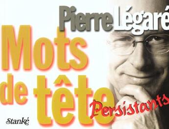 Couverture du livre « Mots De Tete Persistants » de Pierre Legare aux éditions Stanke Alain