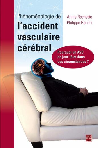 Couverture du livre « Phénomenologie de l'accident vasculaire cérébral ; pourquoi un AVC ce jour-là et dans ces circonstances ? » de Annie Rochette aux éditions Presses De L'universite De Laval