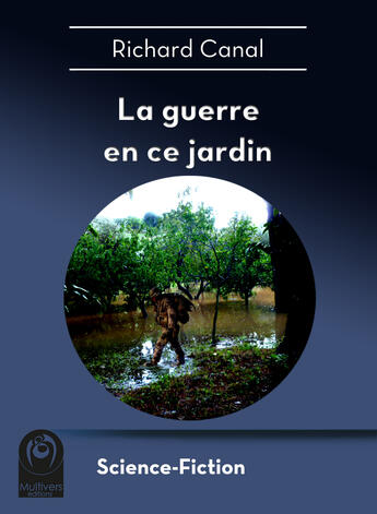 Couverture du livre « La guerre en ce jardin » de Richard Canal aux éditions Multivers Editions