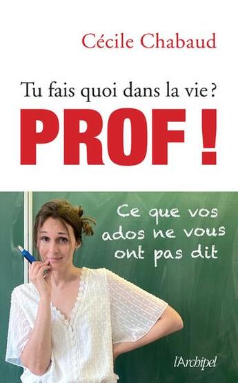 Couverture du livre « Tu fais quoi dans la vie ? prof ! » de Cecile Chabaud aux éditions Archipel