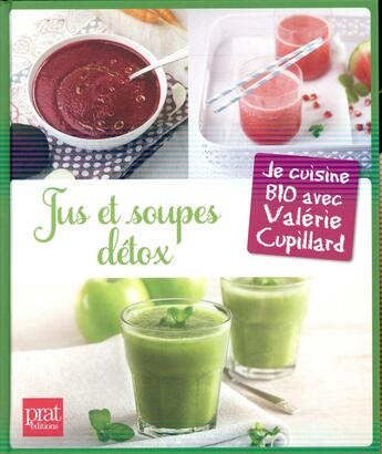 Couverture du livre « Jus et soupes détox » de Valerie Cupillard aux éditions Prat Prisma