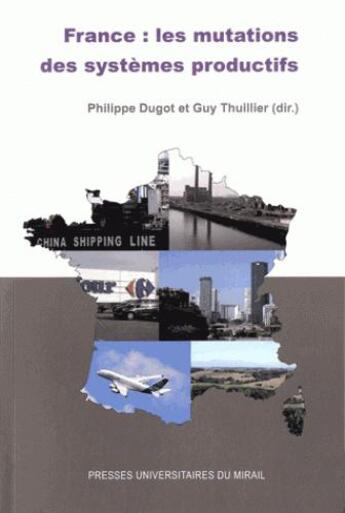 Couverture du livre « France : les mutations des systèmes productifs » de Philippe Dugot et Thuillier/Guy aux éditions Pu Du Midi