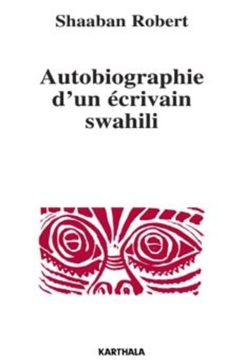 Couverture du livre « Autobiographie d'un écrivain swahili » de Robert Shaaban aux éditions Karthala