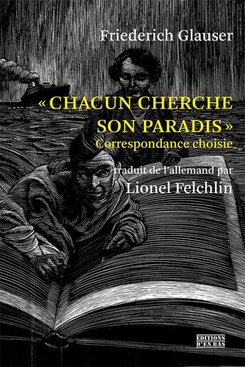 Couverture du livre « Chacun cherche son paradis : correspondance choisie » de Friedrich Glauser aux éditions D'en Bas