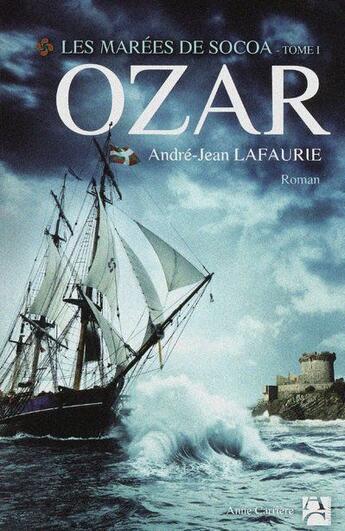 Couverture du livre « Les marées de Socoa Tome 1 ; Ozar » de Andre-Jean Lafaurie aux éditions Anne Carriere