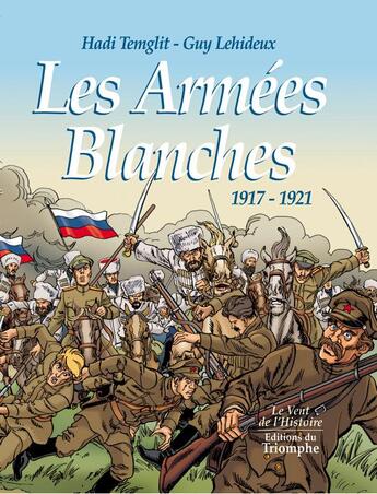 Couverture du livre « Les armées blanches ; 1917-1921 » de Guy Lehideux et Hadi Temglit aux éditions Triomphe