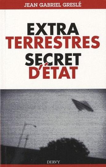 Couverture du livre « Extra terrestres, secret d'état » de Jean Gabriel Gresle aux éditions Dervy