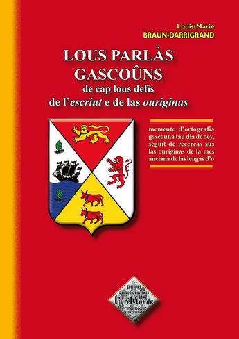 Couverture du livre « Lous parlàs gascoûns ; de cap lous defìs de l'escriut de las ouriginas » de Louis-Marie Braun-Darrigrand aux éditions Editions Des Regionalismes