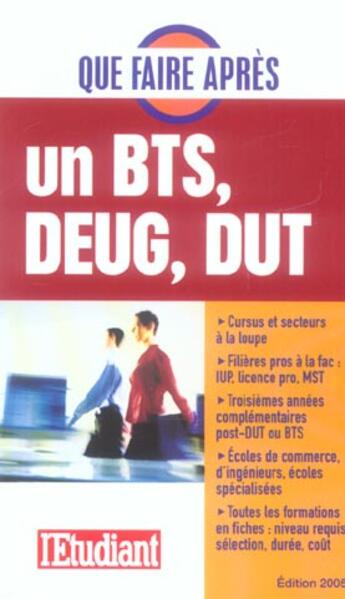 Couverture du livre « Que faire apres un bts, deug, dut ? (édition 2005) » de  aux éditions L'etudiant