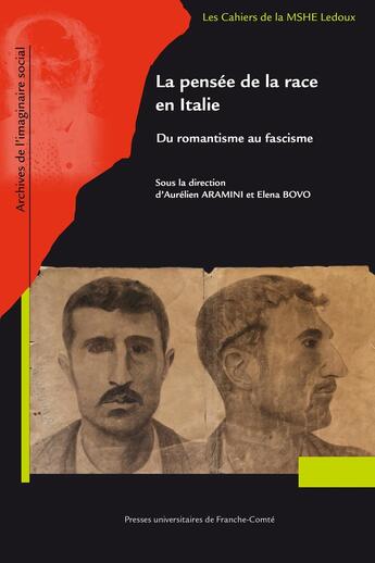 Couverture du livre « La Pensée de la race en Italie : Du romantisme au fascisme » de Aurélien Aramini aux éditions Pu De Franche Comte