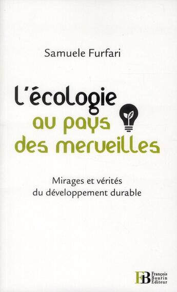 Couverture du livre « L'écologie au pays des merveilles ; vérités et mensonges sur le développement durable » de Samuele Furfari aux éditions Les Peregrines