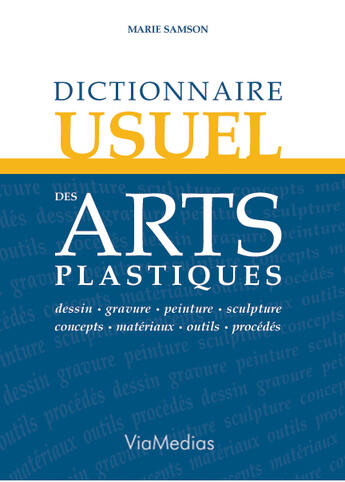 Couverture du livre « Dictionnaire usuel des arts plastiques » de Samson Marie aux éditions Viamedias