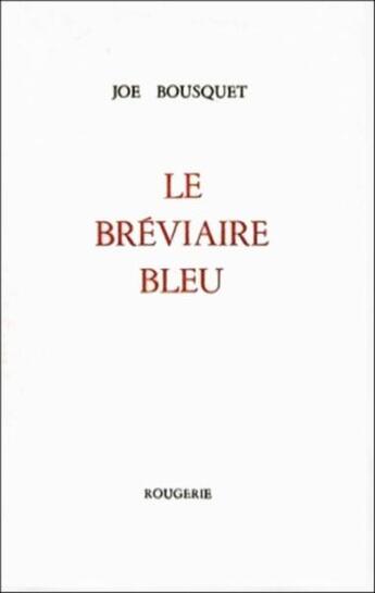 Couverture du livre « Le Breviaire Bleu » de Joe Bousquet aux éditions Rougerie