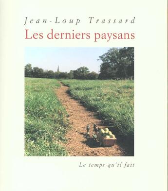 Couverture du livre « Les derniers paysans » de Jean-Loup Trassard aux éditions Le Temps Qu'il Fait
