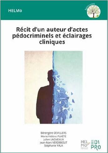 Couverture du livre « Récit d'un auteur d'actes pédocriminels et éclairages cliniques » de Berengere Devillers et Marie-Helene Plaete et Jean-Marc Verdebout et Julien Lagneaux et Stephanie Yala aux éditions Edi Pro