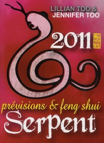 Couverture du livre « Serpent 2011 ; prévisions et feng shui » de Lillian Too et Jennifer Too aux éditions Infinity Feng Shui