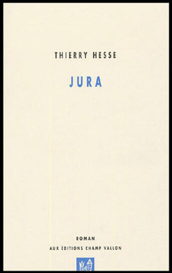 Couverture du livre « Jura » de Thierry Hesse aux éditions Champ Vallon