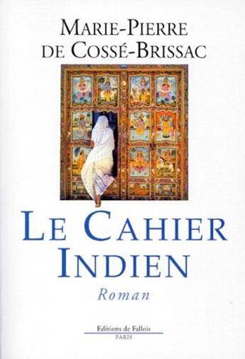 Couverture du livre « Le cahier indien » de De Cosse-Brissac-M.P aux éditions Fallois